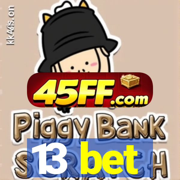 13 bet